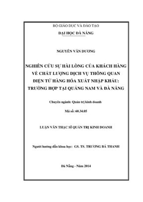 Luận văn thạc sĩ quản trị kinh doanh nghiên cứu sự hài lòng của khách hàng về chất lượng dịch vụ thông quan điện tử hàng hoá xuất nhập khẩu trường hợp tại quảng nam và đà nẵng