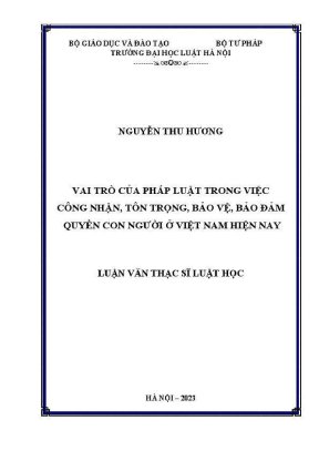 Luận văn thạc sĩ luật học vai trò của pháp luật trong việc công nhận tôn trọng bảo vệ bảo đảm quyền con người ở việt nam hiện nay
