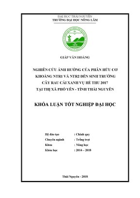 Luận văn nghiên cứu ảnh hưởng của phân hữu cơ khoáng ntr1 và ntr2 đến sinh trưởng cây rau cải xanh vụ hè thu 2017 tại thị xã phổ yên tỉnh thái nguyên