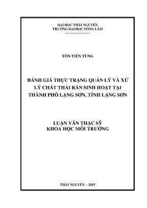 Luận văn thạc sĩ đánh giá thực trạng quản lý và xử lý chất thải rắn sinh hoạt tại thành phố lạng sơn tỉnh lạng sơn