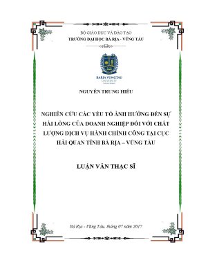 Luận văn thạc sĩ nghiên cứu các yếu tố ảnh hưởng đến sự hài lòng của doanh nghiệp đối với chất lượng dịch vụ hành chính công tại cục hải quan tỉnh bà rịa vũng tàu