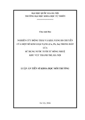 Luận án tiến sĩ khoa học nghiên cứu động thái và khả năng di chuyển của một số kim loại nặng cu pb zn trong đất lúa sử dụng nước tưới từ sông nhuệ khu vực thanh trì hà nội