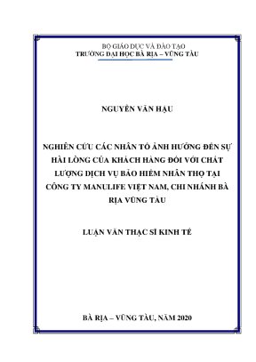 Luận văn thạc sĩ nghiên cứu các nhân tố ảnh hưởng đến sự hài lòng của khách hàng đối với chất lượng dịch vụ bảo hiểm nhân thọ tại công ty manulife việt nam chi nhánh vũng tàu