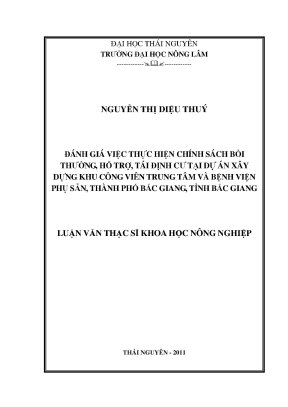 Luận văn thạc sĩ đánh giá việc thực hiện chính sách bồi thường hỗ trợ tái định cư tại dự án xây dựng khu công viên trung tâm và bệnh viện phụ sản thành phố bắc giang tỉnh bắc giang