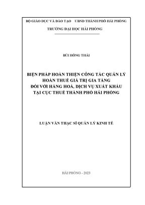 Luận văn thạc sĩ quản lý kinh tế biện pháp hoàn thiện công tác quản lý hoàn thuế giá trị gia tăng đối với hàng hóa dịch vụ xuất khẩu tại cục thuế thành phố hải phòng