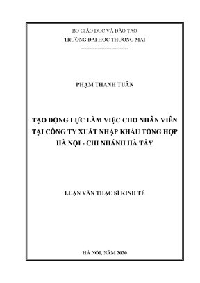 Luận văn thạc sĩ tạo động lực làm việc cho nhân viên tại công ty xuất nhập khẩu tổng hợp hà nội chi nhánh hà tây