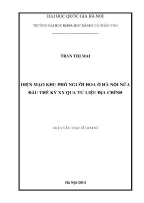 Luận văn thạc sĩ diện mạo khu phố người hoa ở hà nội nửa đầu thế kỷ xx qua tư liệu địa chính