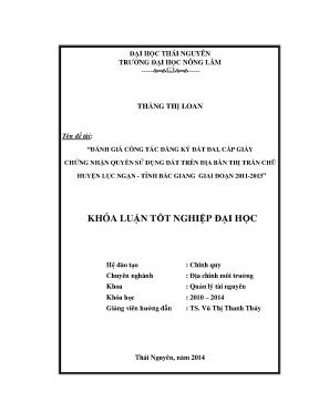 Luận văn thạc sĩ đánh giá công tác đăng ký đất đai cấp giấy chứng nhận quyền sử dụng đất trên địa bàn thị trấn chũ huyện lục ngạn tỉnh bắc giang giai đoạn 2011 2013