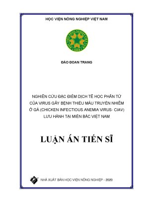 Luận án tiến sĩ nghiên cứu đặc điểm dịch tễ học phân tử của virus gây bệnh thiếu máu truyền nhiễm ở gà chicken infectious anemia virus ciav lưu hành tại miền bắc việt nam