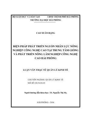 Luận văn thạc sĩ quản lý kinh tế biện pháp phát triển nguồn nhân lực nông nghiệp công nghiệp cao tại trung tâm giống và phát triển nông lâm nghiệp công nghiệp cao hải phòng