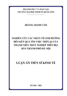 Luận án tiến sĩ nghiên cứu các nhân tố ảnh hưởng đến kết quả tìm việc trở lại của thanh niên thất nghiệp trên địa bàn thành phố hà nội