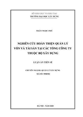 Luận án tiến sĩ nghiên cứu hoàn thiện quản lý vốn và tài sản tại các tổng công ty thuộc bộ xây dựng