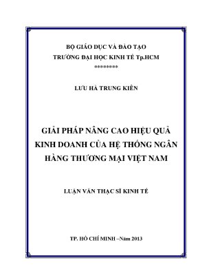 Luận văn thạc sĩ giải pháp nâng cao hiệu quả kinh doanh của hệ thống ngân hàng thương mại việt nam