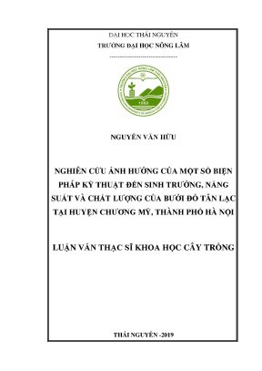 Luận văn thạc sĩ nghiên cứu ảnh hưởng của một số biện pháp kỹ thuật đến sinh trưởng năng suất và chất lượng của bưởi đỏ tân lạc tại huyện chương mỹ thành phố hà nội