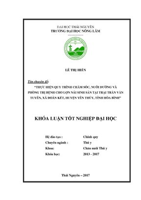 Luận văn thực hiện quy trình chăm sóc nuôi dưỡng và phòng trị bệnh cho lợn nái sinh sản tại trại lợn trần văn tuyên xã đoàn kết huyện yên thủy tỉnh hòa bình