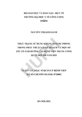Luận văn thực trạng sử dụng kháng sinh dự phòng trong phẫu thuật có kế hoạch và một số yếu tố ảnh hưởng tại bệnh viện trung ương quân đội 108 năm 2021
