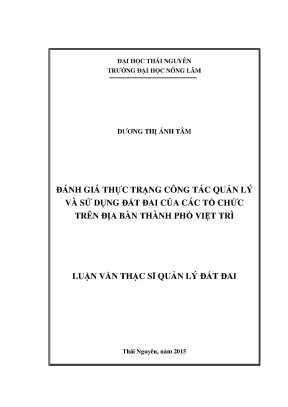 Luận văn đánh giá thực trạng công tác quản lý và sử dụng đất đai của các tổ chức trên địa bàn thành phố việt trì