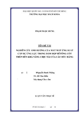 Luận văn thạc sĩ kỹ thuật xây dựng nghiên cứu ảnh hưởng của mất mát ứng suất cáp dự ứng lực trong dầm hộp bêtông cốt thép đến khả năng chịu tải của cầu đúc hẫng