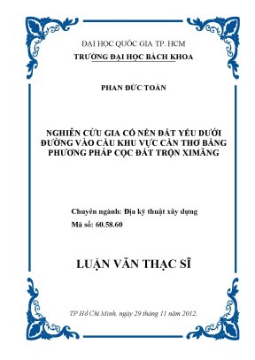 Luận văn thạc sĩ địa kỹ thuật xây dựng nghiên cứu gia cố nền đất yếu dưới đường vào cầu khu vực cần thơ bằng phương pháp cọc đất trộn xi măng