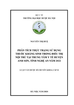 Phân tích thực trạng sử dụng thuốc kháng sinh trong điều trị nội trú tại trung tâm y tế huyện anh sơn tỉnh nghệ an năm 2022