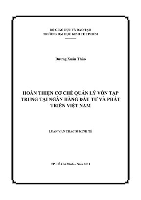 Luận văn thạc sĩ hoàn thiện cơ chế quản lý vốn tập trung tại ngân hàng đầu tư và phát triển việt nam luận văn thạc sĩ 001
