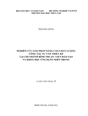 Luận văn thạc sĩ kỹ thuật chuyên ngành quản lý xây dựng nghiên cứu giải pháp nâng cao chất lượng công tác tư vấn thiết kế tại chi nhánh bình thuận viện đào tạo và khoa học ứng dụng miền trung