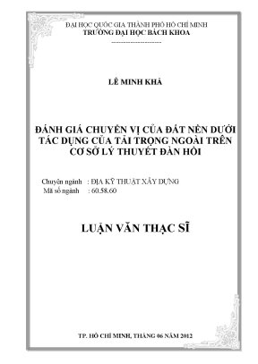 Luận văn thạc sĩ địa kỹ thuật xây dựng đánh giá chuyển vị của đất nền dưới tác dụng của tải trọng ngoài trên cơ sở lý thuyết đàn hồi