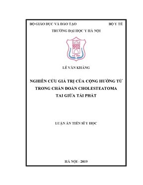 Luận án tiến sĩ nghiên cứu giá trị của cộng hưởng từ trong chẩn đoán cholesteatoma tai giữa tái phát