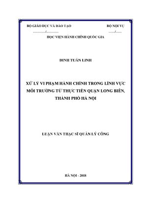 Luận văn thạc sĩ xử lý vi phạm hành chính trong lĩnh vực môi trường từ thực tiễn quận long biên thành phố hà nội
