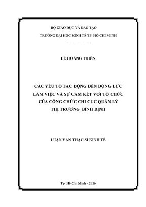 Luận văn thạc sĩ các yếu tố tác động đến động lực làm việc và sự cam kết với tổ chức của công chức chi cục quản lý thị trường bình định