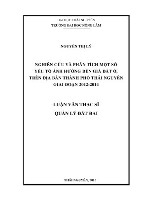 Luận văn thạc sĩ nghiên cứu và phân tích một số yếu tố ảnh hưởng đến giá đất ở trên địa bàn thành phố thái nguyên giai đoạn 2012 2014