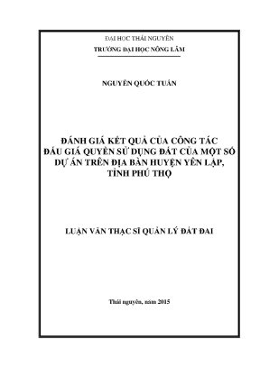 Luận văn thạc sĩ đánh giá kết quả của công tác đấu giá quyền sử dụng đất của một số dự án trên địa bàn huyện yên lập tỉnh phú thọ