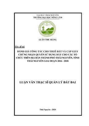 Luận văn thạc sĩ đánh giá công tác cho thuê đất và cấp giấy chứng nhận quyền sử dụng đất cho các tổ chức trên địa bàn thành phố thái nguyên tỉnh thái nguyên