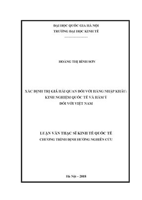 Luận văn thạc sĩ xác định trị giá hải quan đối với hàng nhập khẩu kinh nghiệm quốc tế và hàm ý đối với việt nam