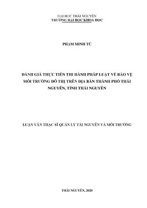 Luận văn thạc sĩ đánh giá thực tiễn thi hành pháp luật về bảo vệ môi trường đô thị trên địa bàn thành phố thái nguyên tỉnh thái nguyên