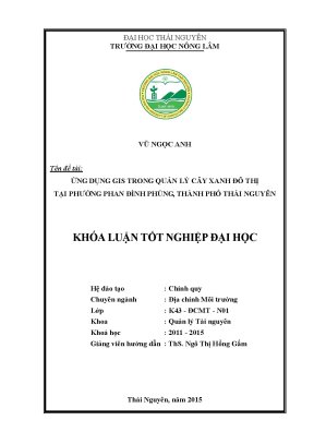 Luận văn thạc sĩ ứng dụng gis trong quản lý cây xanh đô thị tại phường phan đình phùng thành phố thái nguyên