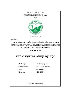 Luận văn đánh giá nhận thức của người dân về công tác thu gom phân loại và xử lý chất thải rắn sinh hoạt tại thị trấn bằng lũng huyện chợ đồn tỉnh bắc kạn