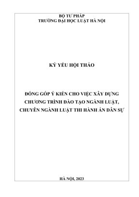 Kỷ yếu hội thảo khoa học cấp trường đóng góp ý kiến cho việc xây dựng chương trình đào tạo ngành luật chuyên ngành luật thi hành án dân sự
