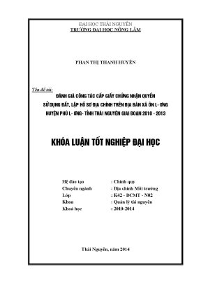 Luận văn thạc sĩ đánh giá công tác cấp giấy chứng nhận quyền sử dụng đất lập hồ sơ địa chính trên địa bàn xã ôn lương huyện phú lương tỉnh thái nguyên giai đoạn 2010 2013
