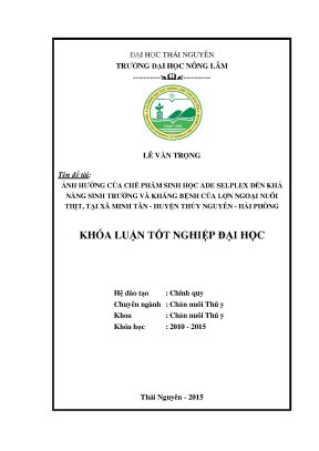 Luận văn thạc sĩ ảnh hưởng của chế phẩm sinh học ade selplex đến khả năng sinh trưởng và kháng bệnh của lợn ngoại nuôi thịt tại xã minh tân huyện thủy nguyên