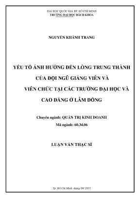 Luận văn thạc sĩ quản trị kinh doanh yếu tố ảnh hưởng đến lòng trung thành của đội ngũ giảng viên và viên chức tại các trường đại học và cao đẳng ở lâm đồng
