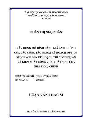 Luận văn thạc sĩ quản lý xây dựng xây dựng mô hình đánh giá ảnh hưởng của các công tác ngoài kế hoạch outofsequence đến kế hoạch thi công dự án và kiểm soát công việc phát sinh của nhà thầu chính