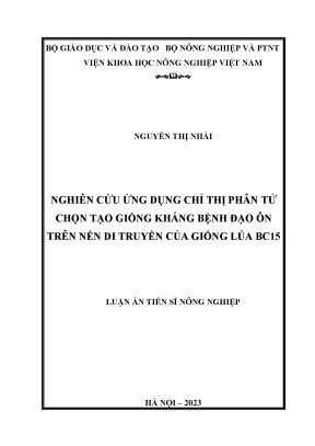 Luận án tiến sĩ nghiên cứu ứng dụng chỉ thị phân tử chọn tạo giống kháng bệnh đạo ôn trên nền di truyền của giống lúa bc15