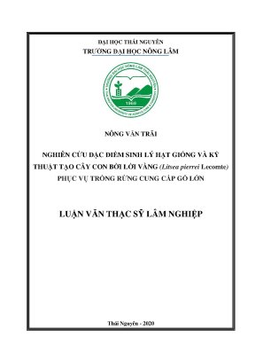 Luận văn tốt nghiệp nghiên cứu đặc điểm sinh lý hạt giống và kỹ thuật tạo cây con bời lời vàng litsea pierrei lecomte phục vụ trồng rừng cung cấp gỗ lớn