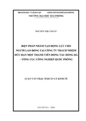 Luận văn thạc sĩ quản lý kinh tế biện pháp nhằm tạo động lực cho người lao động tại công ty trách nhiệm hữu hạn một thành viên đóng tàu hồng hà tổng cục công nghiệp quốc phòng