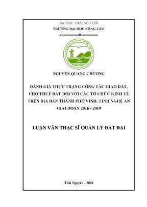 Luận văn thạc sĩ đánh giá thực trạng công tác giao đất cho thuê đất đối với các tổ chức kinh tế trên địa bàn thành phố vinh tỉnh nghệ an giai đoạn 2016 2019