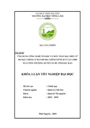 Luận văn ứng dụng công nghệ tin học và phương pháp toàn đạc điện tử đo đạc chỉnh lý bản đồ địa chính tờ số 20 tỷ lệ 1 1000 tại xã lương thượng huyện na rì